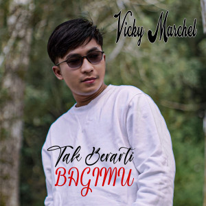 ดาวน์โหลดและฟังเพลง Tak Berarti Bagimu พร้อมเนื้อเพลงจาก Vicky Marcel