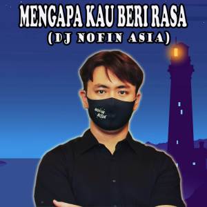 Album Dj Mengapa Kau Beri Aku Rasa oleh DJ Nofin Asia