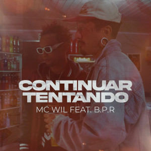 ดาวน์โหลดและฟังเพลง Continuar Tentando พร้อมเนื้อเพลงจาก MC WIL