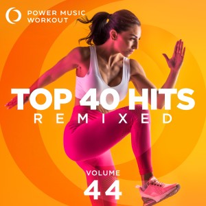 Power Music Workout的專輯Top 40 Hits Remixed Vol. 44