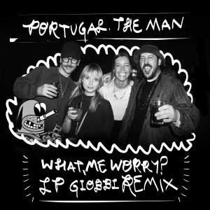 Portugal. The Man的專輯What, Me Worry? (LP Giobbi Remix)