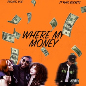收聽Pronto Doe的Where My Money (feat. Yung Buckets) (Explicit)歌詞歌曲