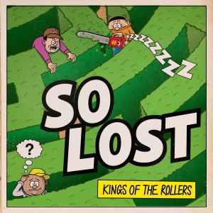 Kings Of The Rollers的專輯So Lost