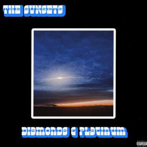 the Sunsets的專輯DIAMONDS & PLATINUM (feat. B* ALI & JAAH) (Explicit)