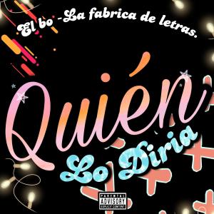 ดาวน์โหลดและฟังเพลง Quien lo diria พร้อมเนื้อเพลงจาก El bo la fabrik de letras