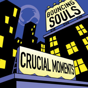 The Bouncing Souls的專輯Crucial Moments