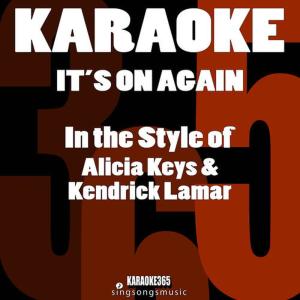 收聽Karaoke 365的It's on Again (In the Style of Alicia Keys & Kendrick Lamar) [Karaoke Version] (伴奏)歌詞歌曲