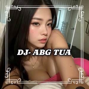 Album ABG Tua  (Remix ) oleh DJ Bawel