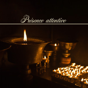 Album Présence attentive (Musique tibétaine pour la méditation de l'éveil conscient) from Bouddha Réflexion Zone Calme