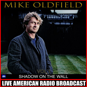 ดาวน์โหลดและฟังเพลง Shadow On The Wall (Live) พร้อมเนื้อเพลงจาก Mike Oldfield