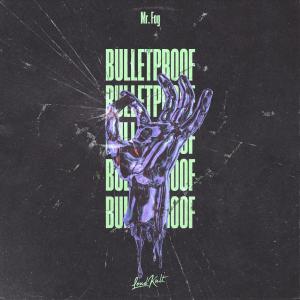 收聽Mr. Fog的Bulletproof歌詞歌曲