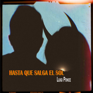 ดาวน์โหลดและฟังเพลง Hasta Que Salga el Sol พร้อมเนื้อเพลงจาก Luigi Ponce