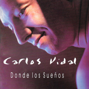 Listen to Donde los Sueños song with lyrics from Carlos Vidal