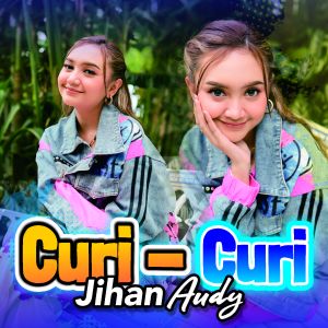 收聽Jihan Audy的Curi-Curi歌詞歌曲