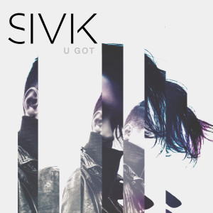 收聽SIVIK的U Got歌詞歌曲
