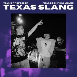 收聽Young Professor的Texas Slang Remix (feat. OC Chris & LeanO) (Explicit)歌詞歌曲