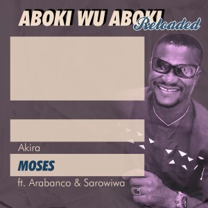 Akira Moses的專輯Aboki Wu Aboki Reloaded