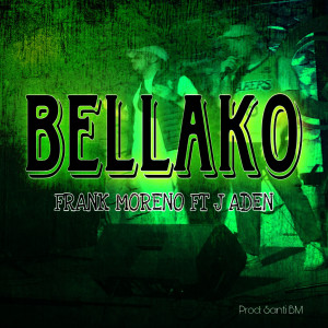 ดาวน์โหลดและฟังเพลง Bellako พร้อมเนื้อเพลงจาก Frank Moreno