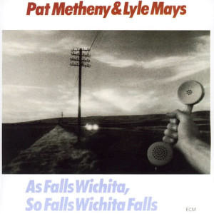 Lyle Mays的專輯As Falls Wichita, So Falls Wichita Falls