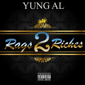 Dengarkan lagu Rags 2 Riches (Explicit) nyanyian Yung Al dengan lirik