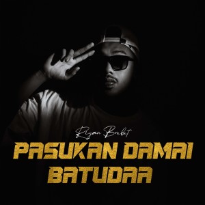 Dengarkan Pasukan Damai Batudaa lagu dari Riyan Brebet dengan lirik