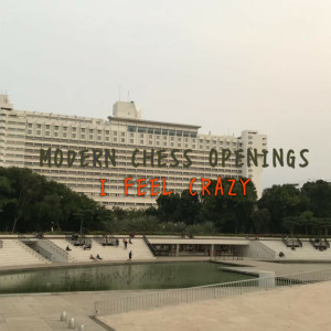 Listen to I Feel Crazy song with lyrics from Modern Chess Openings