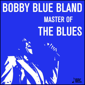 Bobby 'Blue' Bland的專輯Bobby Blue Bland, Master of the Blues