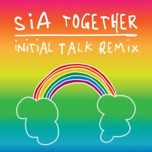 收聽Sia的Together (Initial Talk Remix)歌詞歌曲