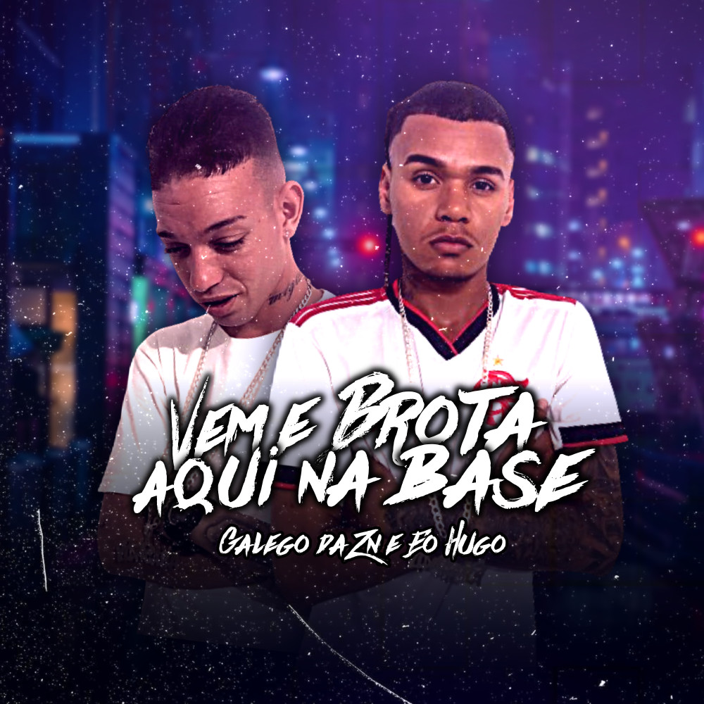 Vem e Brota Aqui na Base (Explicit)