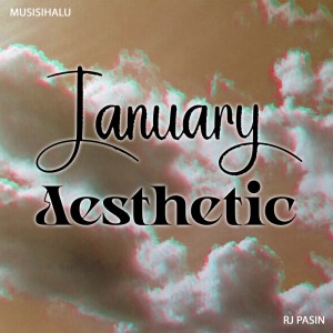 ดาวน์โหลดและฟังเพลง January Aesthetic พร้อมเนื้อเพลงจาก Musisihalu