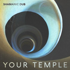 收聽Shamanic Dub的Your Temple歌詞歌曲