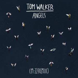 收聽Tom Walker的Angels (M-22 Remix)歌詞歌曲