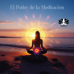 Meditacion Música Ambiente的專輯El Poder de la Meditación (Un Viaje Interior hacia la Paz y la Claridad)