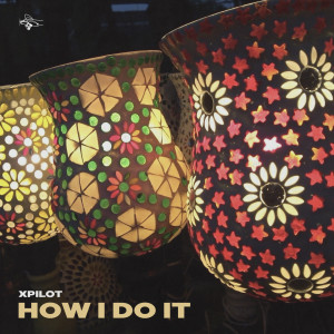 Dengarkan How I Do It lagu dari Xpilot dengan lirik