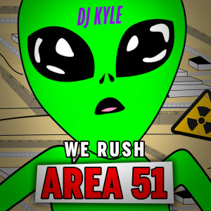 ดาวน์โหลดและฟังเพลง We Rush Area 51 พร้อมเนื้อเพลงจาก Dj Kyle