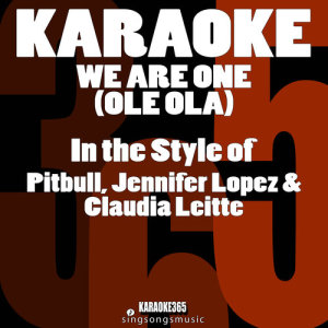 ดาวน์โหลดและฟังเพลง We Are the One (Ole Ola) [In the Style of Pitbull, Jennifer Lopez & Claudia Leitte] [Karaoke Version] (伴奏) พร้อมเนื้อเพลงจาก Karaoke 365