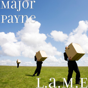Listen to L.a.M.E (Explicit) song with lyrics from Major Payne