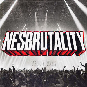 收聽Teddy Boys的NESBRUTALITY歌詞歌曲