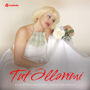 收聽Elit Star Cəmilə的Tut Əllərimi歌詞歌曲