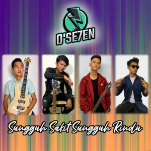 Dengarkan lagu Sungguh Sakit Sungguh Rindu nyanyian D'SE7EN dengan lirik