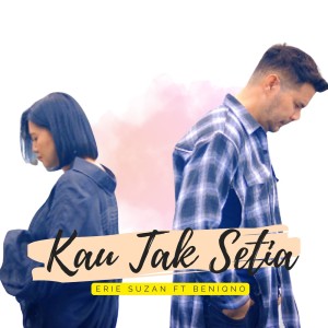 Kau Tak Setia dari Beniqno