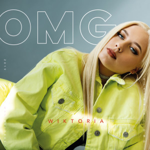 ดาวน์โหลดและฟังเพลง OMG พร้อมเนื้อเพลงจาก Wiktoria