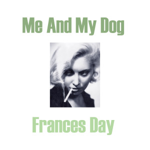 Album Me And My Dog oleh Frances Day
