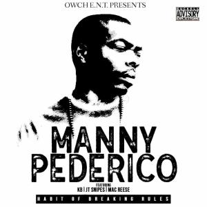 ดาวน์โหลดและฟังเพลง Habit of Breaking Rules (feat. KB, Jt. Snipes & Mac Reese) (Explicit) พร้อมเนื้อเพลงจาก Manny Pederico