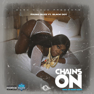 Listen to Chains On (Explicit) song with lyrics from Young Blizz