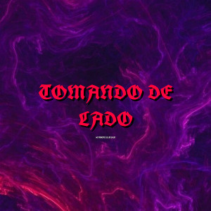 ดาวน์โหลดและฟังเพลง Tomando de Lado (Explicit) พร้อมเนื้อเพลงจาก Mc Principe