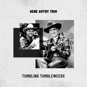 อัลบัม Tumbling Tumbleweeds ศิลปิน Gene Autry Trio