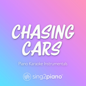 Chasing Cars (v2) (Piano Karaoke Instrumentals)