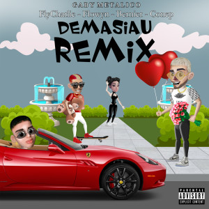 Listen to Demasiau (Remix|Explicit) song with lyrics from Gaby Metalico