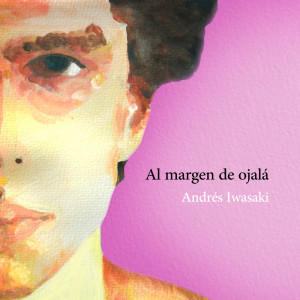 收聽Andrés Iwasaki的Al Margen de Ojalá歌詞歌曲